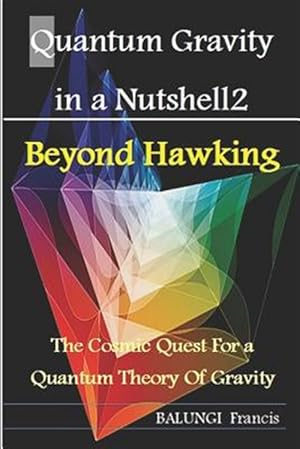 Bild des Verkufers fr Quantum Gravity in a Nutshell2: Beyond Hawking-The Cosmic Quest for a Quantum Theory of Gravity zum Verkauf von GreatBookPrices