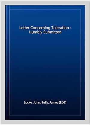 Immagine del venditore per Letter Concerning Toleration : Humbly Submitted venduto da GreatBookPrices