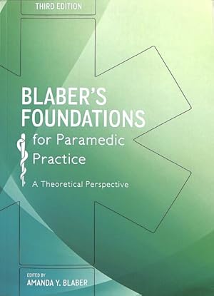 Image du vendeur pour Blabers Foundations for Paramedic Practice: a Theoretical Perspective mis en vente par GreatBookPrices