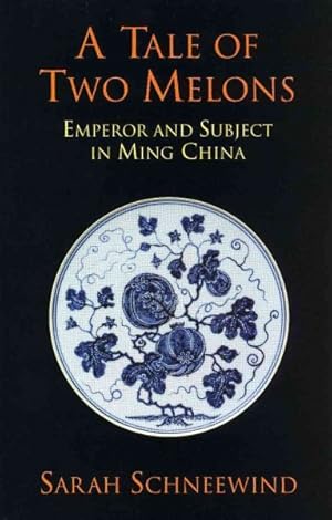 Image du vendeur pour Tale of Two Melons : Emperor And Subject in Ming China mis en vente par GreatBookPrices