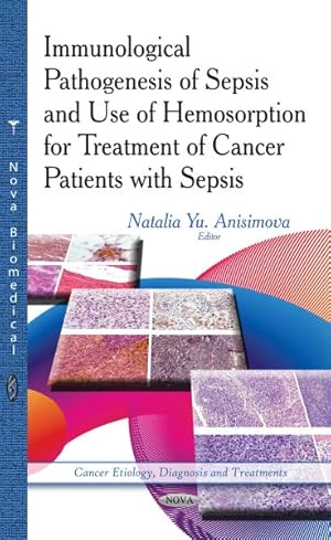 Imagen del vendedor de Immunological Pathogenesis of Sepsis and Use of Hemosorption for Treatment of Cancer Patients With Sepsis a la venta por GreatBookPrices