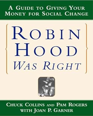 Imagen del vendedor de Robin Hood Was Right : A Guide to Giving Your Money for Social Change a la venta por GreatBookPrices