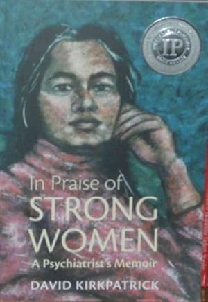Seller image for In Praise of Strong Women : A Psychiatrist's Memoir for sale by GreatBookPrices