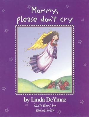Bild des Verkufers fr Mommy, Please Don't Cry : There Are No Tears in Heaven zum Verkauf von GreatBookPrices