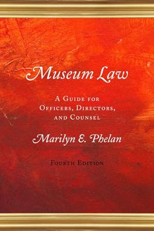 Immagine del venditore per Museum Law : A Guide for Officers, Directors, and Counsel venduto da GreatBookPrices