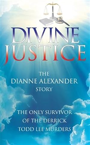 Seller image for Divine Justice: The Dianne Alexander Story for sale by GreatBookPrices