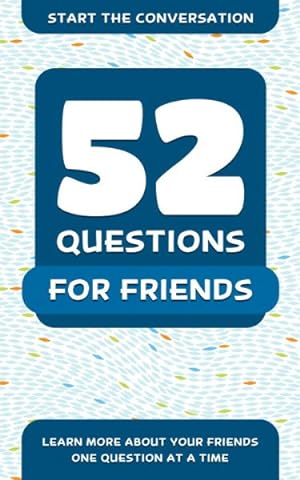 Seller image for 52 Questions for Friends : Learn More About Your Friends One Question at a Time for sale by GreatBookPrices