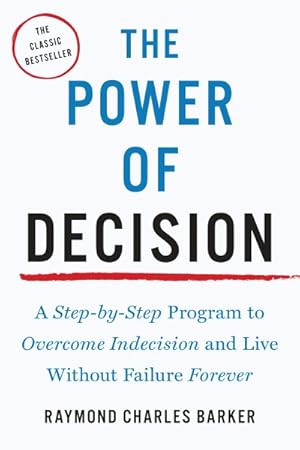 Imagen del vendedor de Power of Decision : A Step-by-Step Program to Overcome Indecision and Live Without Failure Forever a la venta por GreatBookPrices