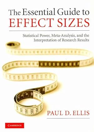 Imagen del vendedor de Essential Guide to Effect Sizes : Statistical Power, Meta-Analysis, and the Interpretation of Research Results a la venta por GreatBookPrices
