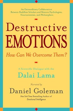 Bild des Verkufers fr Destructive Emotions : A Scientific Dialogue With the Dalai Lama on How Can We Overcome Them? zum Verkauf von GreatBookPrices