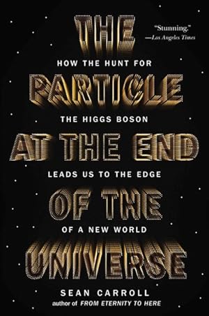 Immagine del venditore per Particle at the End of the Universe : How the Hunt for the Higgs Boson Leads Us to the Edge of a New World venduto da GreatBookPrices