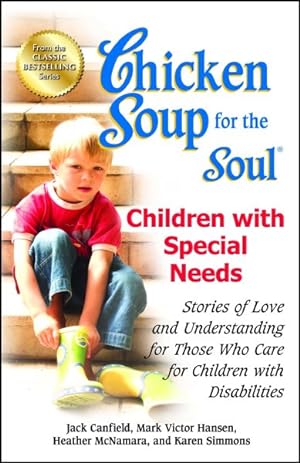 Imagen del vendedor de Chicken Soup for the Soul Children With Special Needs : Stories of Love and Understanding for Those Who Care for Children With Disabilities a la venta por GreatBookPrices