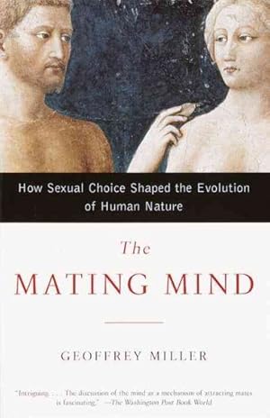 Imagen del vendedor de Mating Mind : How Sexual Choice Shaped the Evolution of Human Nature a la venta por GreatBookPrices
