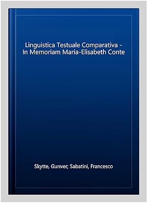 Image du vendeur pour Linguistica Testuale Comparativa - In Memoriam Maria-Elisabeth Conte mis en vente par GreatBookPrices