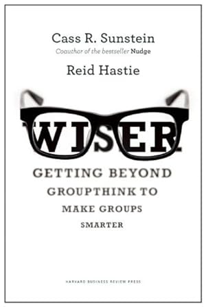 Immagine del venditore per Wiser : Getting Beyond Groupthink to Make Groups Smarter venduto da GreatBookPrices