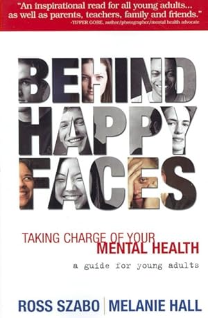 Seller image for Behind Happy Faces : Taking Charge Of Your Mental Health: A Guide For Young Adults for sale by GreatBookPrices
