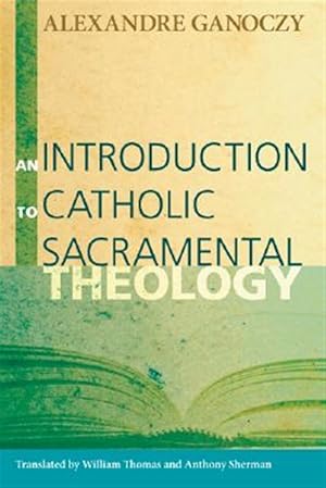 Imagen del vendedor de Introduction to Catholic Sacramental Theology a la venta por GreatBookPrices