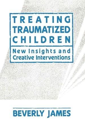 Seller image for Treating Traumatized Children : New Insights and Creative Interventions for sale by GreatBookPrices