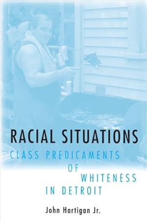 Seller image for Racial Situations : Class Predicaments of Whiteness in Detroit for sale by GreatBookPrices
