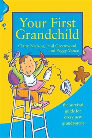 Imagen del vendedor de Your First Grandchild : Useful, Touching and Hilarious Guide for First-time Grandparents a la venta por GreatBookPrices