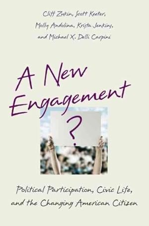 Immagine del venditore per New Engagement? : Political Participation, Civic Life, and The Changing American Citizen venduto da GreatBookPrices