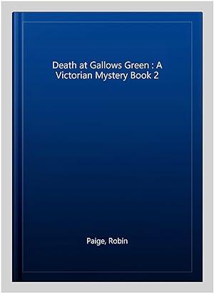 Immagine del venditore per Death at Gallows Green : A Victorian Mystery Book 2 venduto da GreatBookPrices