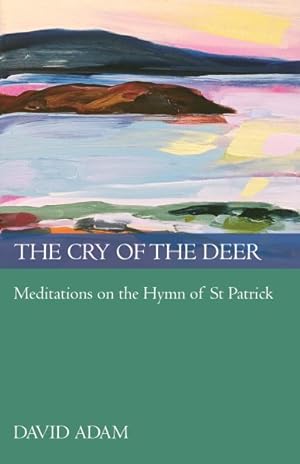 Seller image for Cry of the Deer : Meditations on the Hymn of St. Patrick for sale by GreatBookPrices