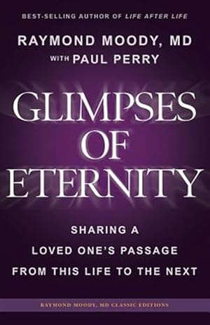 Image du vendeur pour Glimpses of Eternity: Sharing a Loved One's Passage from This Life to the Next mis en vente par GreatBookPrices