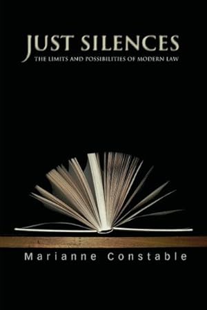 Seller image for Just Silences : The Limits and Possibilities of Modern Law for sale by GreatBookPrices