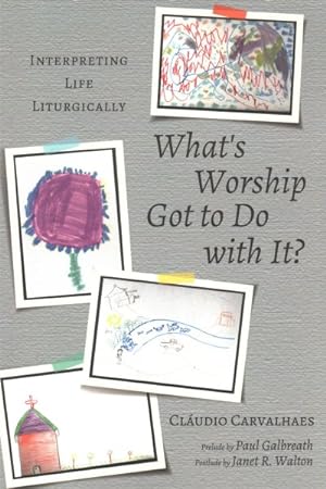 Image du vendeur pour What's Worship Got to Do With It : Interpreting Life Liturgically mis en vente par GreatBookPrices