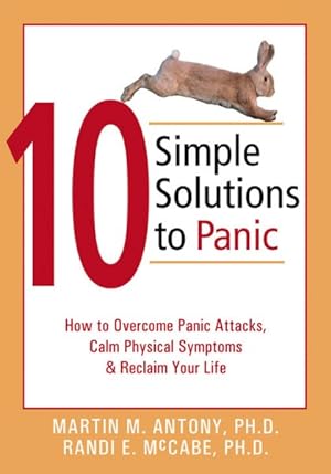 Seller image for 10 Simple Solutions to Panic : How to Overcome Panic Attacks, Calm Physical Symptoms, & Reclaim Your Life for sale by GreatBookPrices