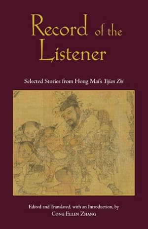 Imagen del vendedor de Record of the Listener : Selected Stories from Hong Mai's Yijian Zhi a la venta por GreatBookPrices