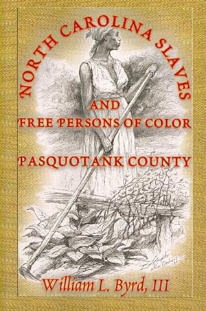 Bild des Verkufers fr North Carolina Slaves and Free Persons of Color : Pasquotank County zum Verkauf von GreatBookPrices