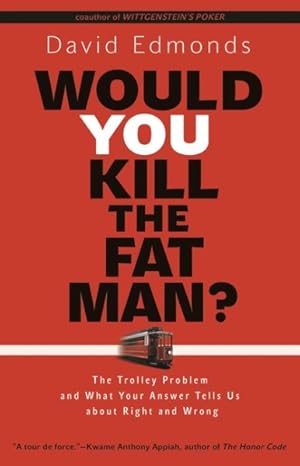 Immagine del venditore per Would You Kill the Fat Man? : The Trolley Problem and What Your Answer Tells Us About Right and Wrong venduto da GreatBookPrices