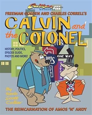 Image du vendeur pour Calvin and the Colonel: The Reincarnation of Amos 'n' Andy mis en vente par GreatBookPrices