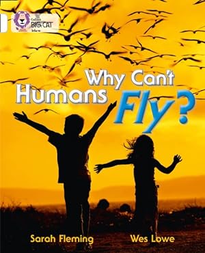 Seller image for Why Can't Humans Fly? : Band 10/White for sale by GreatBookPrices