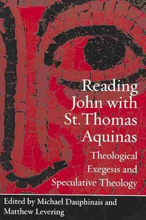 Image du vendeur pour Reading John With St. Thomas Aquinas : Theological Exegesis and Speculative Theology mis en vente par GreatBookPrices