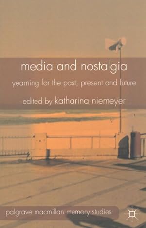 Image du vendeur pour Media and Nostalgia : Yearning for the Past, Present and Future mis en vente par GreatBookPrices
