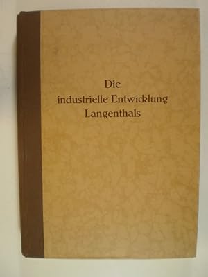 Imagen del vendedor de Die industrielle Entwicklung Langenthals a la venta por Buchfink Das fahrende Antiquariat