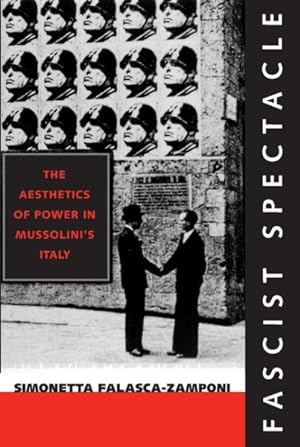 Imagen del vendedor de Fascist Spectacle : The Aesthetics of Power in Mussolini's Italy a la venta por GreatBookPrices