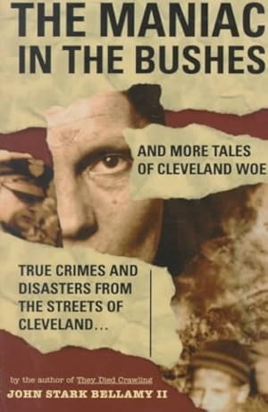 Image du vendeur pour Maniac in the Bushes : More True Tales of Cleveland Crime and Disaster mis en vente par GreatBookPrices
