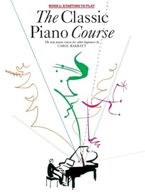 Imagen del vendedor de Classic Piano Course : Book 1, Starting To Play: The Complete Course For Older Beginners a la venta por GreatBookPrices