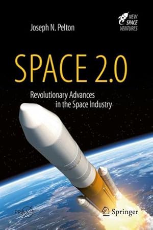 Bild des Verkufers fr Space 2.0 : Revolutionary Advances in the Space Industry zum Verkauf von AHA-BUCH GmbH