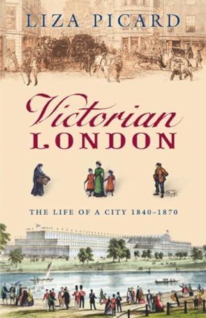 Seller image for Victorian London : The Life of a City 1840-1870 for sale by GreatBookPrices
