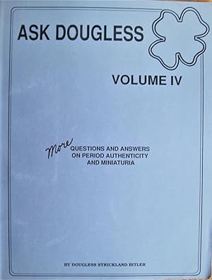 Ask Dougless Volume IV. More Questions and Answers on Period Authenticity and Miniaturia