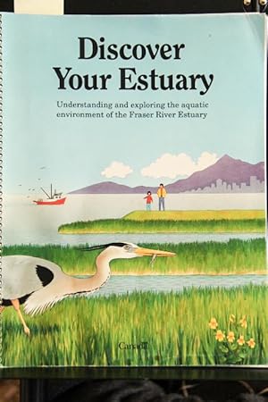 Seller image for Discover Your Estuary: Understanding and exploring the aquatic environment of the Fraser River Estuary for sale by Mad Hatter Bookstore