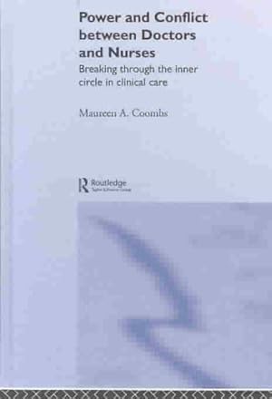 Imagen del vendedor de Power and Conflict Between Doctors and Nurses : Breaking Through the Inner Circle in Clinical Care a la venta por GreatBookPrices