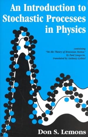 Bild des Verkufers fr Introduction to Stochastic Processes in Physics : Containing "on the Theory of Brownian Motion" by Paul Langevin, Translated by Anthony Gythiel zum Verkauf von GreatBookPrices