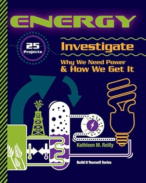 Seller image for Energy : 25 Projects, Investigate Why We Need Power & How We Get It for sale by GreatBookPrices