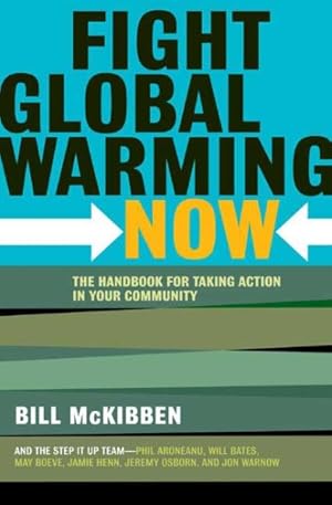 Imagen del vendedor de Fight Global Warming Now : The Handbook for Taking Action in Your Community a la venta por GreatBookPrices